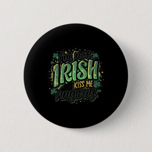 Funny Saint Patricks Day I'm Not Irish But Kiss Me 6 Cm Round Badge