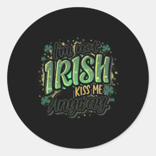 Funny Saint Patricks Day I'm Not Irish But Kiss Me Classic Round Sticker