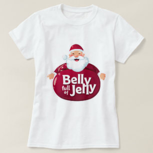 Funny Santa Belly Full of Jelly – Cute Christmas T-Shirt