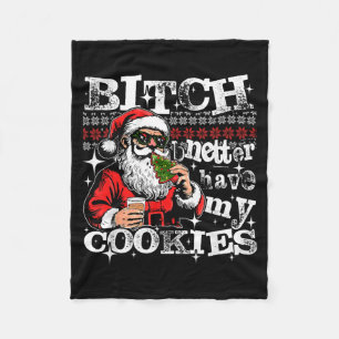 Funny Santa Better Have My Cookies Humour Sarcasti Fleece Blanket