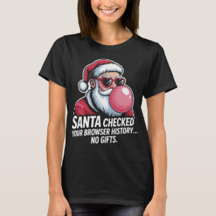 Funny Santa Checked Your Browser History Christmas T-Shirt