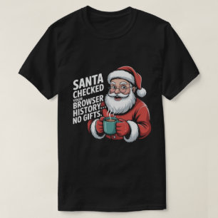 Funny Santa Checked Your Browser History Christmas T-Shirt