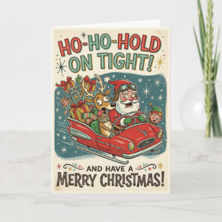 Funny Santa Christmas – Ho Ho Hold On Tight Card