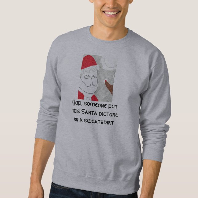 Funny Santa Christmas Sweatshirt (Front)