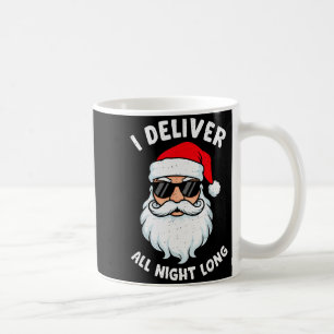 Funny Santa Claus I Deliver All Night Long Christm Coffee Mug