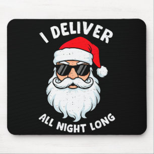 Funny Santa Claus I Deliver All Night Long Christm Mouse Mat