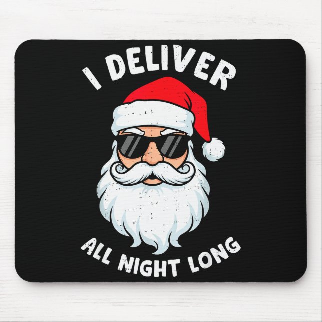 Funny Santa Claus I Deliver All Night Long Christm Mouse Mat (Front)