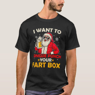 Funny Santa Claus I Want To Tongue Punch Your Fart T-Shirt