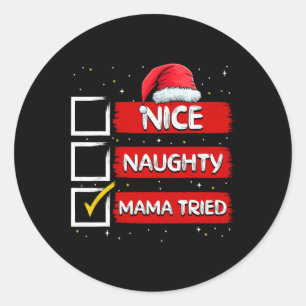 Funny Santa Claus Nice Naughty Mama Tried Christma Classic Round Sticker