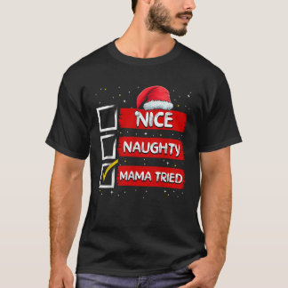 Funny Santa Claus Nice Naughty Mama Tried Christma T-Shirt
