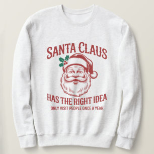Funny Santa Claus "Once A Year" Sweatshirt