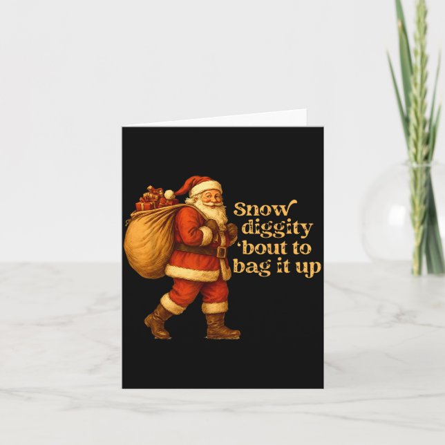 Funny Santa Claus Snow Diggity Bout To Bag It Up  Card (Front)