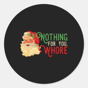 Funny Santa Claus Vintage Nothing For You Family X Classic Round Sticker