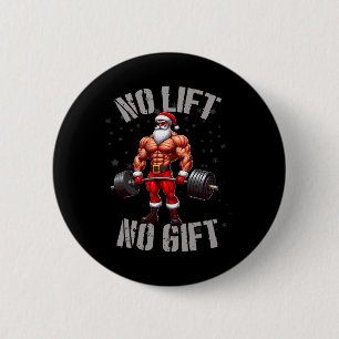 Funny Santa Claus Weightlifting No Lift No Gift Bo 6 Cm Round Badge