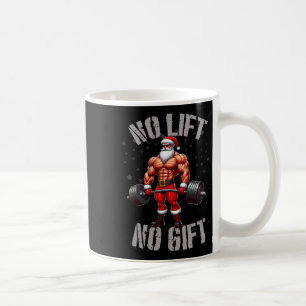Funny Santa Claus Weightlifting No Lift No Gift Bo Coffee Mug