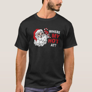 Funny Santa Claus Where My Ho s At Christmas Coupl T-Shirt