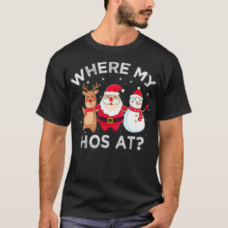 Funny Santa Claus Where My Hos At Christmas  T-Shirt