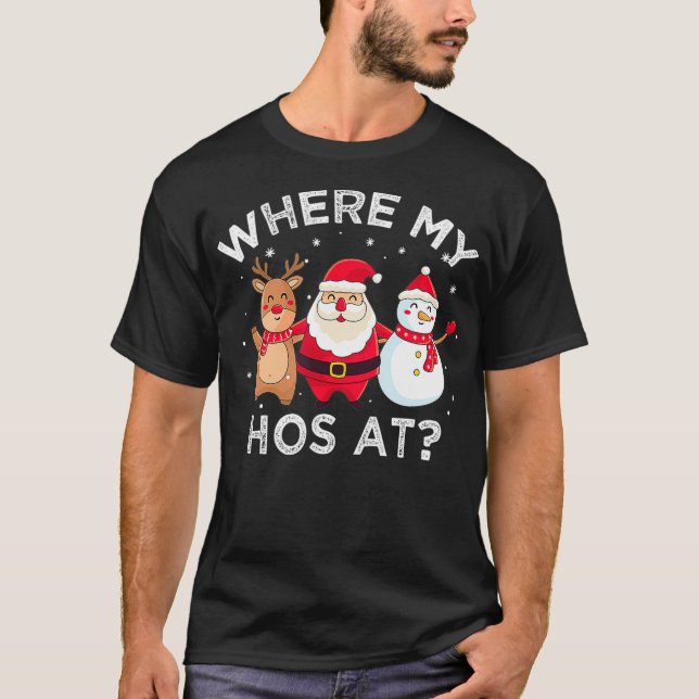 Funny Santa Claus Where My Hos At Christmas  T-Shirt (Front)