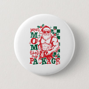 Funny Santa Claus Your Mom Like My Package Christm 6 Cm Round Badge