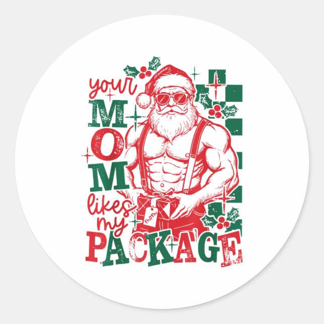 Funny Santa Claus Your Mom Like My Package Christm Classic Round Sticker (Front)