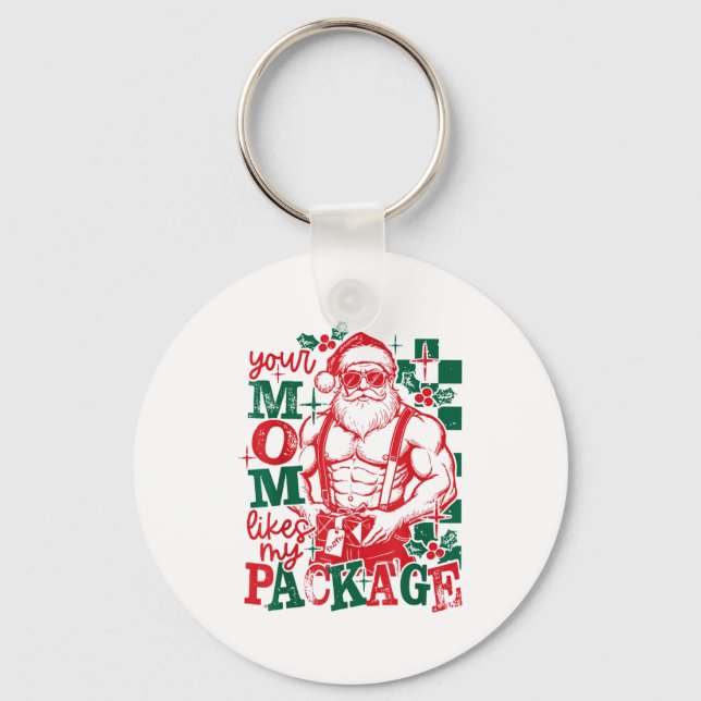 Funny Santa Claus Your Mom Like My Package Christm Key Ring (Front)