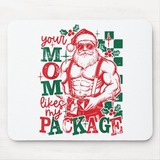 Funny Santa Claus Your Mom Like My Package Christm Mouse Mat (Front)