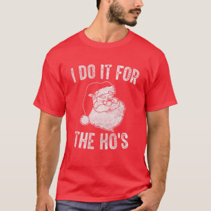 Funny Santa Clause I Do It For The Ho's Santa Men T-Shirt
