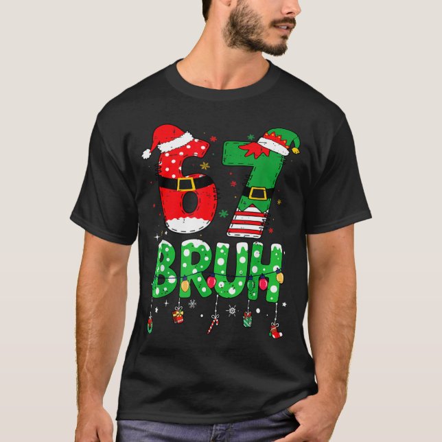 Funny Santa Elf 67 Bruh Christmas Meme Six Seven 6 T-Shirt (Front)