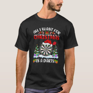Funny Santa Hat All I Want For Christmas Is A Dart T-Shirt