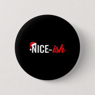 Funny Santa Hat Naughty Nice List Quote Nice-ish  6 Cm Round Badge