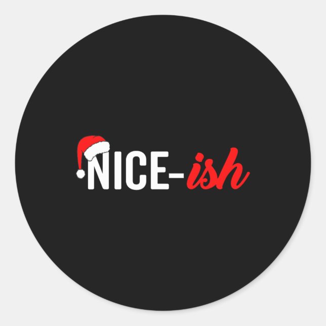 Funny Santa Hat Naughty Nice List Quote Nice-ish  Classic Round Sticker (Front)