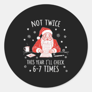 Funny Santa I Check The List 6-7 Times 67 Meme Chr Classic Round Sticker