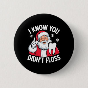 Funny Santa I Know You Didn't Floss Dentist Dental 6 Cm Round Badge