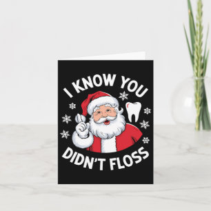 Funny Santa I Know You Didn't Floss Dentist Dental Card