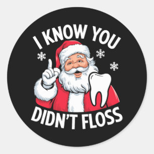 Funny Santa I Know You Didn't Floss Dentist Dental Classic Round Sticker