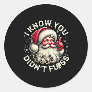 Funny Santa I Know You Didn't Floss Dentist Dental Classic Round Sticker