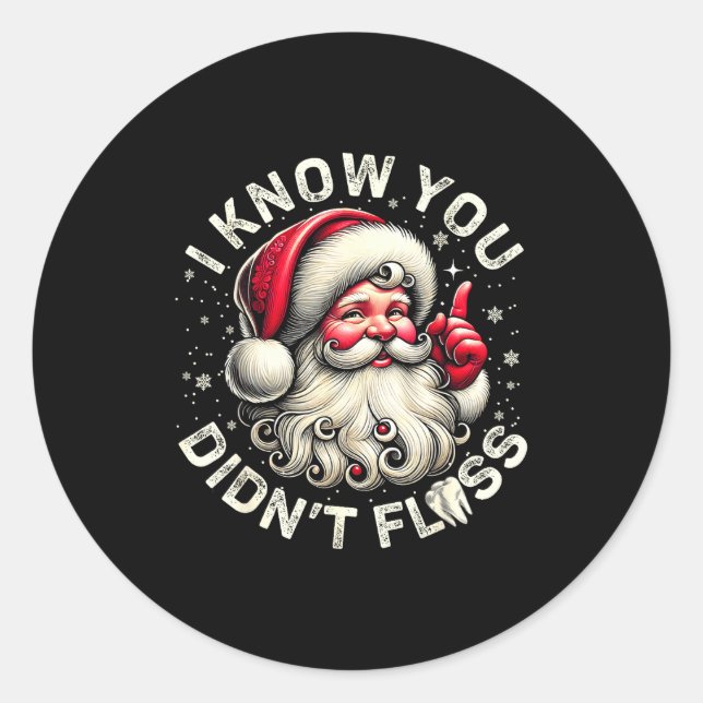 Funny Santa I Know You Didn't Floss Dentist Dental Classic Round Sticker (Front)