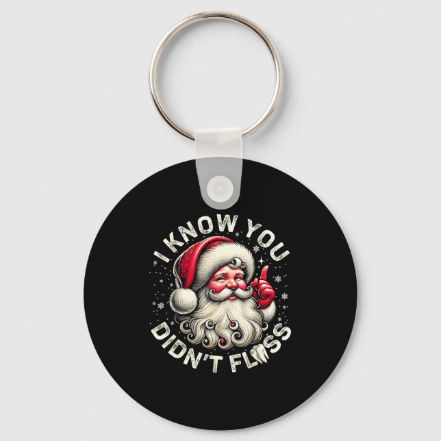 Funny Santa I Know You Didn't Floss Dentist Dental Key Ring (Front)