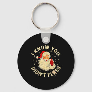 Funny Santa I Know You Didn't Floss Dentist Dental Key Ring