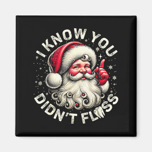Funny Santa I Know You Didn't Floss Dentist Dental Magnet