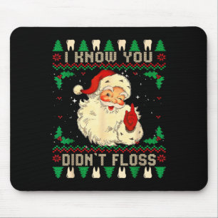 Funny Santa I Know You Didn't Floss Dentist Dental Mouse Mat