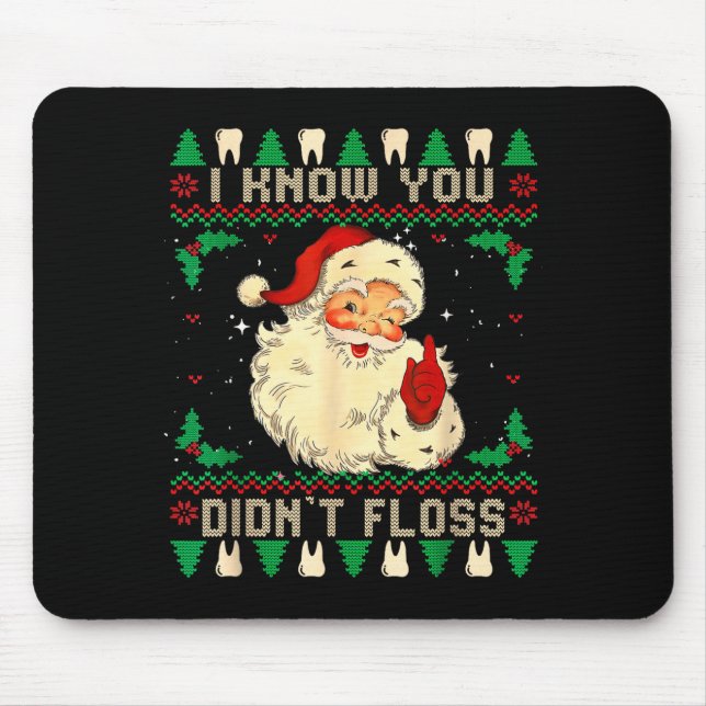 Funny Santa I Know You Didn't Floss Dentist Dental Mouse Mat (Front)