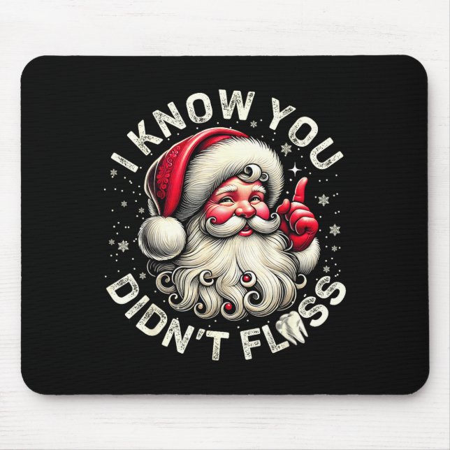Funny Santa I Know You Didn't Floss Dentist Dental Mouse Mat (Front)