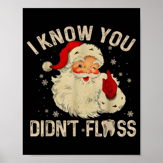 Funny Santa I Know You Didn't Floss Dentist Dental Poster (Front)