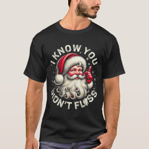 Funny Santa I Know You Didn't Floss Dentist Dental T-Shirt