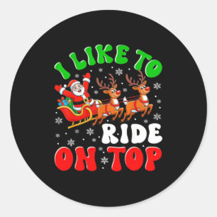 Funny Santa I Like To Ride On Top Christmas Couple Classic Round Sticker