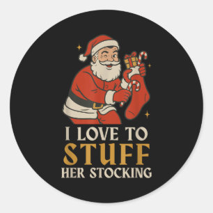 Funny Santa I Love To Stuff Her Stock Jingle His B Classic Round Sticker