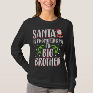 Funny Santa Is Promoting Me To Big Brother Christm T-Shirt