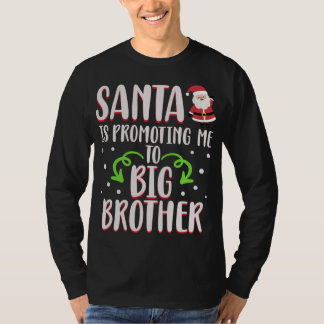 Funny Santa Is Promoting Me To Big Brother Christm T-Shirt
