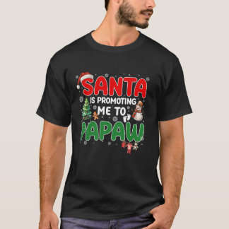 Funny Santa Is Promoting Me to Papaw Pregnancy Chr T-Shirt